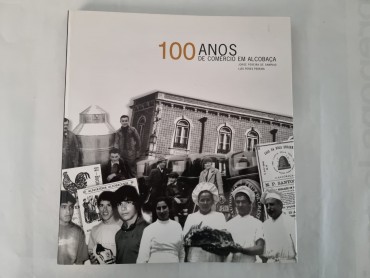 100 ANOS DE COMÉRCIO EM ALCOBAÇA 