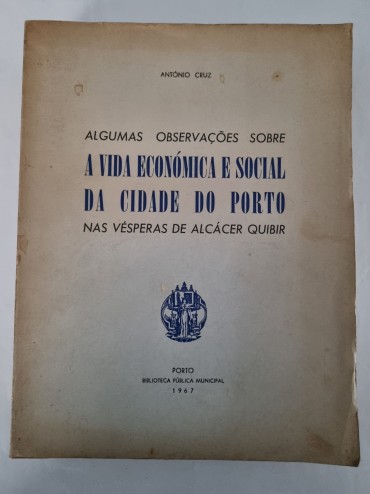 ALGUMAS OBSERVAÇÕES SOBRE A VIDA ECONÓMICA E SOCIAL DA CIDADE DO PORTO NAS VÉSPERAS DE ALCÁCER QUIBIR 