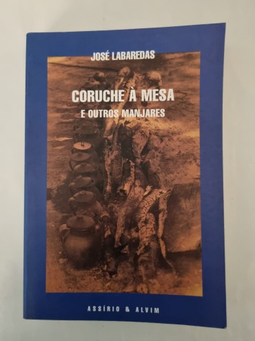 CORUCHE À MESA E OUTROS MANJARES 