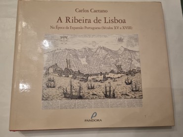 A RIBEIRA DE LISBOA NA ÉPOCA DA EXPANSÃO PORTYGUESA (SÉCULOS XV A XVIII)