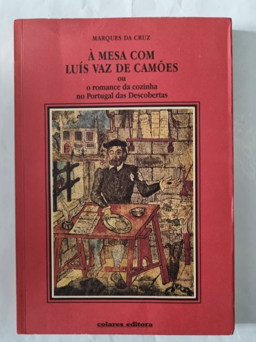 À MESA COM LUÍS VAZ DE CAMÕES OU O ROMANCE DA COZINHA NO PORTUGAL DAS DESCOBERTAS 