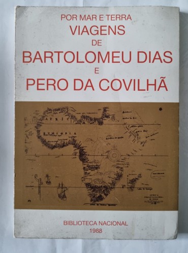 POR MAR E TERRA VIAGENS DE BARTOLOMEU DIAS E PERO DA COVILHÃ