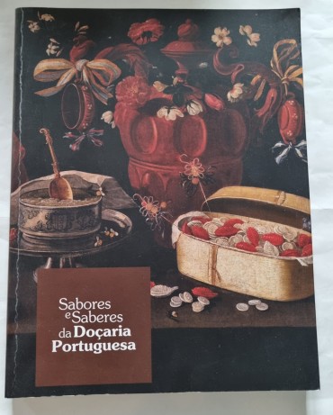 SABORES E SABERES DA DOÇARIA PORTUGUESA 