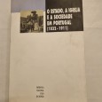 O ESTADO, A IGREJA E A SOCIEDADE EM PORTUGAL (1832-1911)