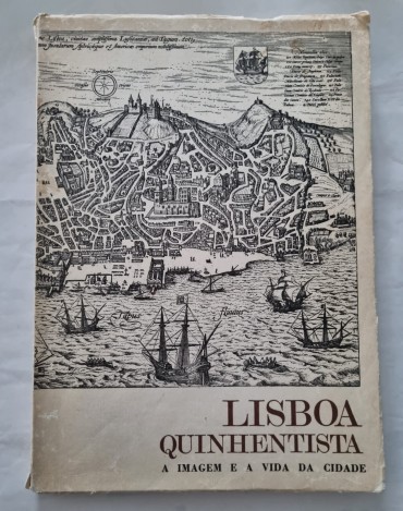 LISBOA QUINHENTISTA A IMAGEM E A VIDA DA CIDADE 