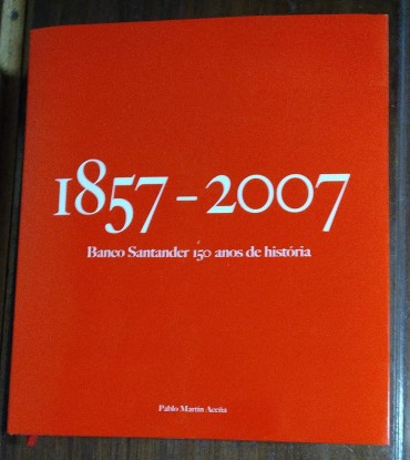 1857-2007 BANCO SANTANDER 150 ANOS DE HISTÓRIA