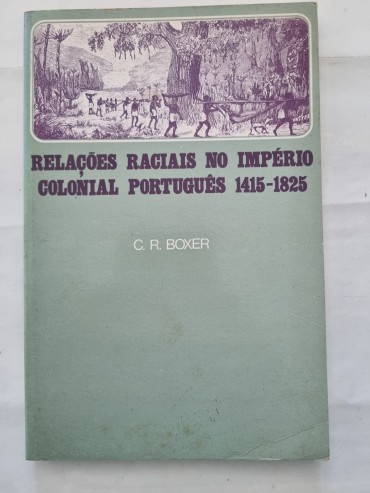 RELAÇÕES RACIAIS NO IMPÉRIO COLONIAL PORTUGUÊS 1415-1825