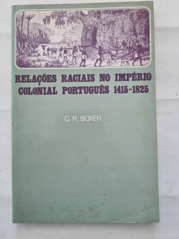 RELAÇÕES RACIAIS NO IMPÉRIO COLONIAL PORTUGUÊS 1415-1825