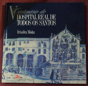 V CENTENÁRIO DO HOSPITAL REAL DE TODOS OS SANTOS