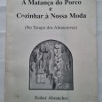 A MATANÇA DO PORCO E COZINHAR À NOSSA MODA (NO TEMPO DOS ALMOCREVES) 