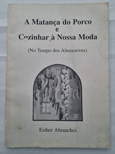 A MATANÇA DO PORCO E COZINHAR À NOSSA MODA (NO TEMPO DOS ALMOCREVES) 