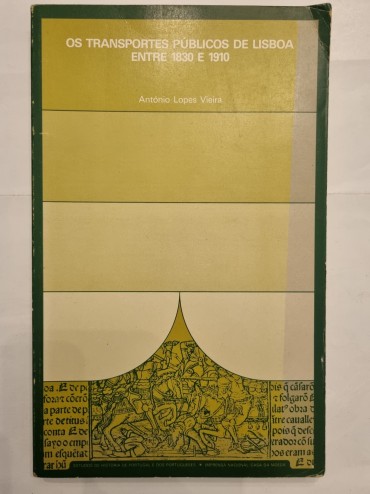 OS TRANSPORTES PÚBLICOS DE LISBOA ENTRE 1830 E 1910