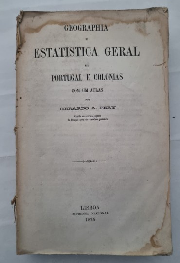 GEOGRAPHIA E ESTATISTICA GERAL DE PORTUGAL E COLONIAS COM UM ATLAS