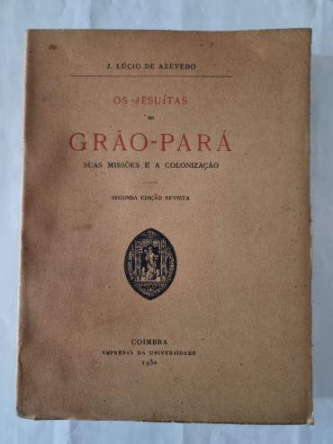 OS JESUITAS NO GRÃO- PARÁ SUAS MISSÕES E A COLONIZAÇÃO