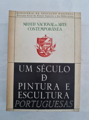 UM SÉCULO DE PINTURA E ESCULTURA PORTUGUESAS