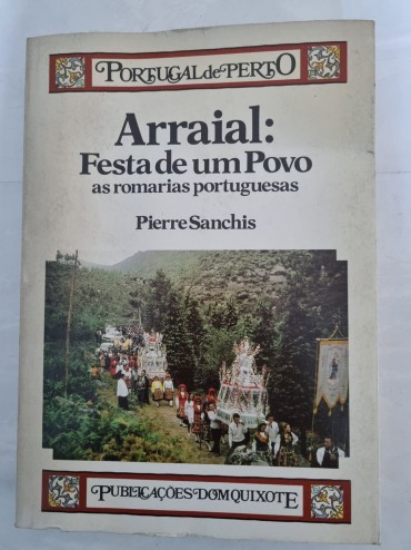 ARRAIAL: FESTA DE UM POVO AS ROMARIAS PORTUGUESAS