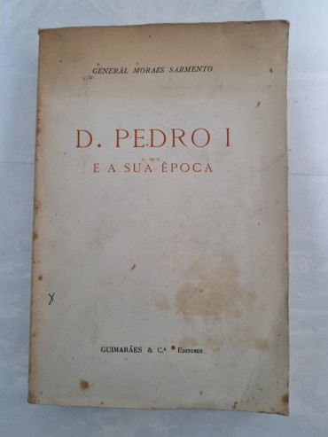 D. PEDRO I E A SUA ÉPOCA