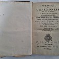 INSTRUCÇÃO DE CEREMONIAS EM QUE SE EXPÕE O MODO DE CELEBRAR O SACROSANTO, SACRIFICIO DA MISSA; ASSIM REZADA, COMO CANTADA