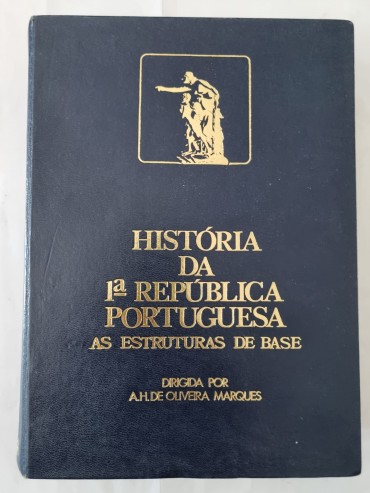 HISTÓRIA DA 1ª REPIBLICA PORTUGUESA AS ESTRUTURAS DE BASE 