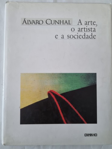 ÁLVARO CUNHAL A ARTE, O ARTISTA E A SOCIEDADE 