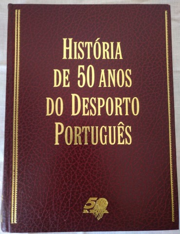 HISTÓRIA DE 50 ANOS DO DESPORTO PORTUGUÊS