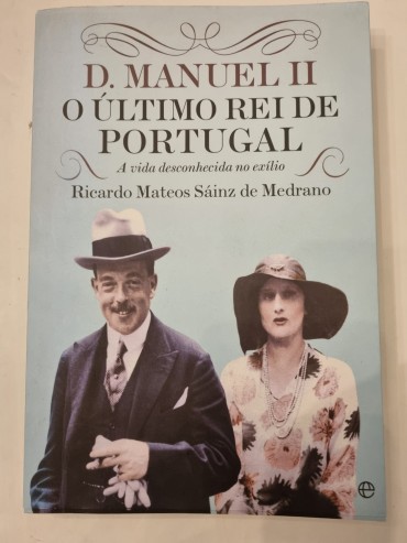 D.MANUEL II O ÚLTIMO REI DE PORTUGAL 