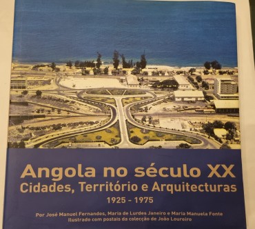 ANGOLA NO SÉCULO XX CIDADES, TERRITÓRIO E ARQUITECTURAS 1925-1975