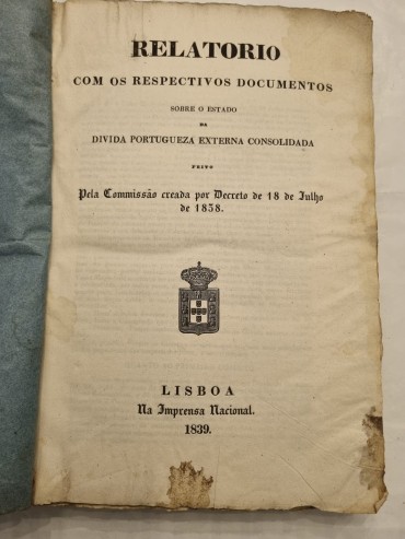 RELATÓRIO COM OS RESPECTIVOS DOCUMENTOS SOBRE O ESTADO DA DIVIDA PORTUGUEZA EXTERNA CONSOLIDADA – 1839