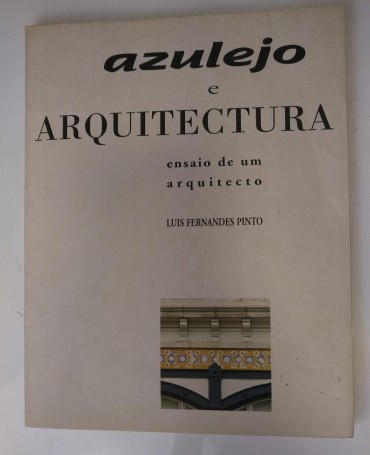 AZULEJO E ARQUITECTURA - ENSAIO DE UM ARQUITECTO