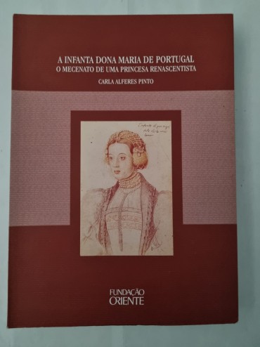 A INFANTA DONA MARIA DE PORTUGAL O MECENATO DE UMA PRINCESA RENASCENTISTA 