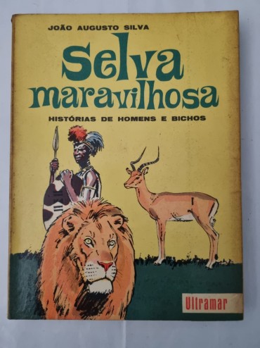 SELVA MARAVILHOSA HISTÓRIA DE HOMENS E BICHOS 