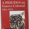 A PIDE/DGS NA GUERRA COLONIAL 1961-1974