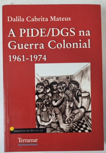 A PIDE/DGS NA GUERRA COLONIAL 1961-1974