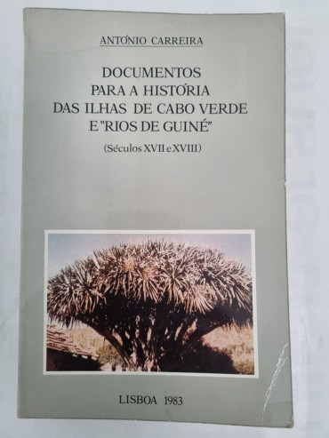 DOCUMENTOS PARA A HISTÓRIA DAS ILHAS DE CABO VERDE E “RIOS DE GUINÉ” (SÉCULOS XVII E XVIII)