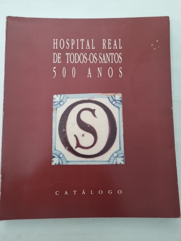 HOSPITAL REAL DE TODOS-OS-SANTOS 500 ANOS