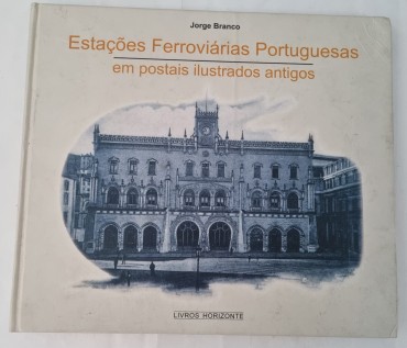 ESTAÇÕES FERROVIÁRIAS PORTUGUESAS EM POSTAIS ILUSTRADOS ANTIGOS