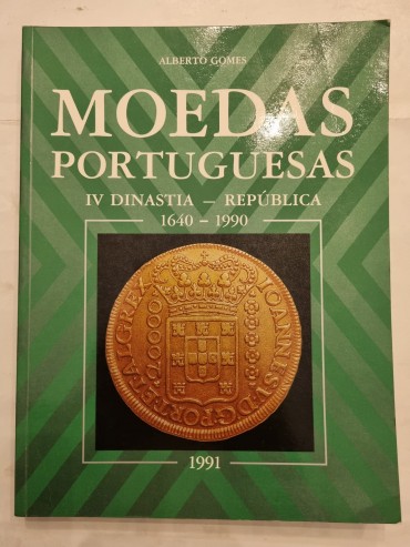 MOEDAS PORTUGUESAS IV DINASTIA – REPÚBLICA 1640-1990