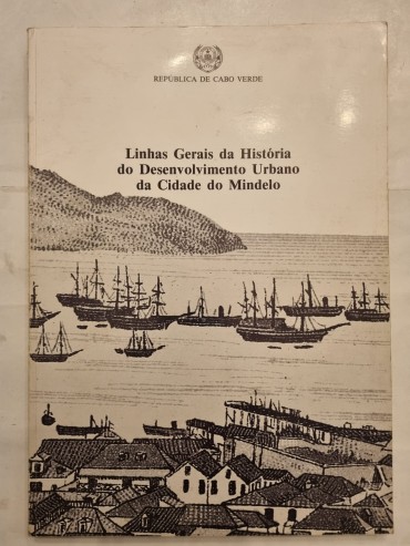 LINHAS GERAIS DA HISTÓRIA DO DESENVOLVIMENTO URBANO DA CIDADE DO MINDELO