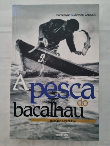 A PESCA DO BACALHAU HISTÓRIA E MEMÓRIA 