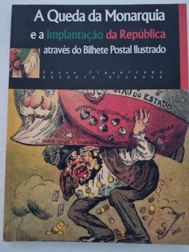 A QUEDA DA MONARQUIA E A IMPLANTAÇÃO DA REPUBLICA ATRAVÉS DO BILHETE POSTAL ILUSTRADO