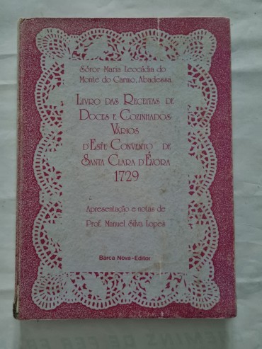 LIVRO DAS RECEITAS DE DOCES E COZINHADOS VÁRIOS d´ESTE CONVENTO DE SANTA CLARA D`ÉVORA 1729 