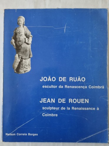 JOÃO DE RUÃO - ESCULTUR DA RENASCENÇA COIMBRÃ
