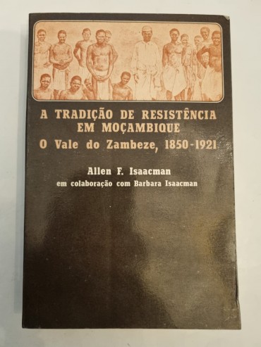 A TRADIÇÃO DE RESISTÊNCIA EM MOÇAMBIQUE O VALE DO ZAMBEZE, 1850-1921