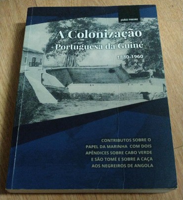 A COLONIZAÇÃO PORTUGUESA DA GUINÉ 1880-1960