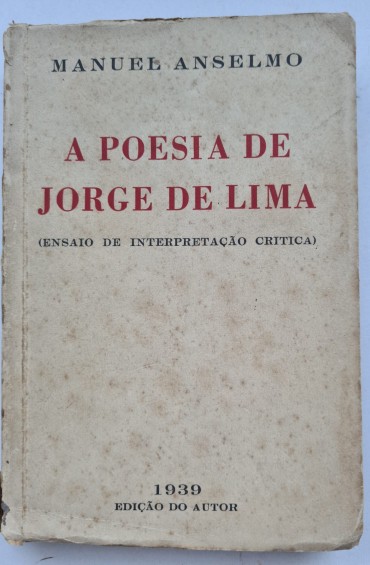 A POESIA DE JORGE DE LIMA (ENSAIO DE INTERPRETAÇÃO CRÍTICA)