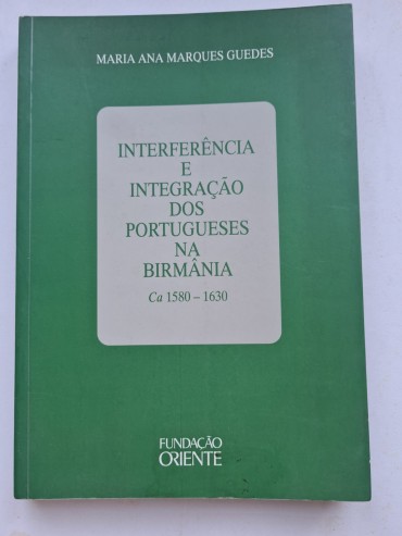 INTERFERÊNCIA E INTEGRAÇÃO DOS PORTUGUESES NA BIRMÂNIA 1580-1630