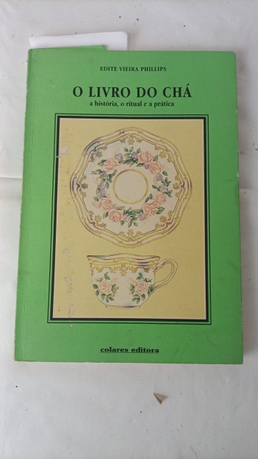 O livro do chá - a história, o ritual e a prática