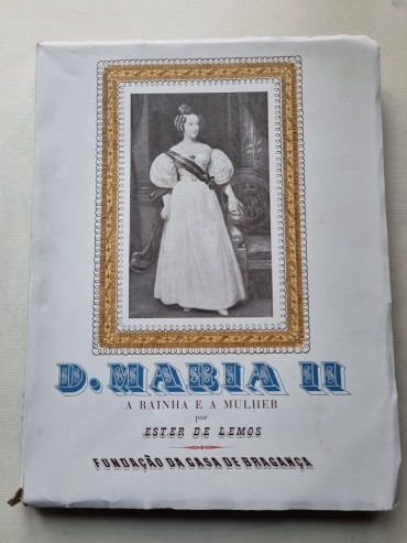 D. MARIA II A RAINHA E A MULHER