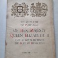 THE STATE VISIT TO PORTUGAL OF HER MAJESTY QUEEN ELIZABETH II AND HIS ROYAL HIGHNESS THE DUKE OF EDINBURGH