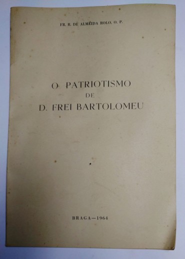 O PATRIOTISMO DE D. FREI BARTOLOMEU